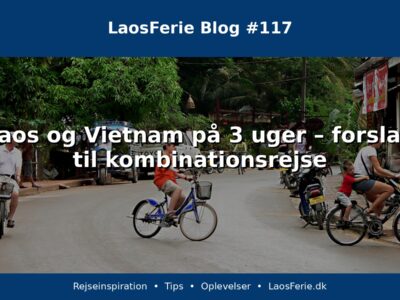 Laos og Vietnam på 3 uger – forslag til kombinationsrejse Laos og Vietnam på 3 uger – forslag til kombinationsrejse