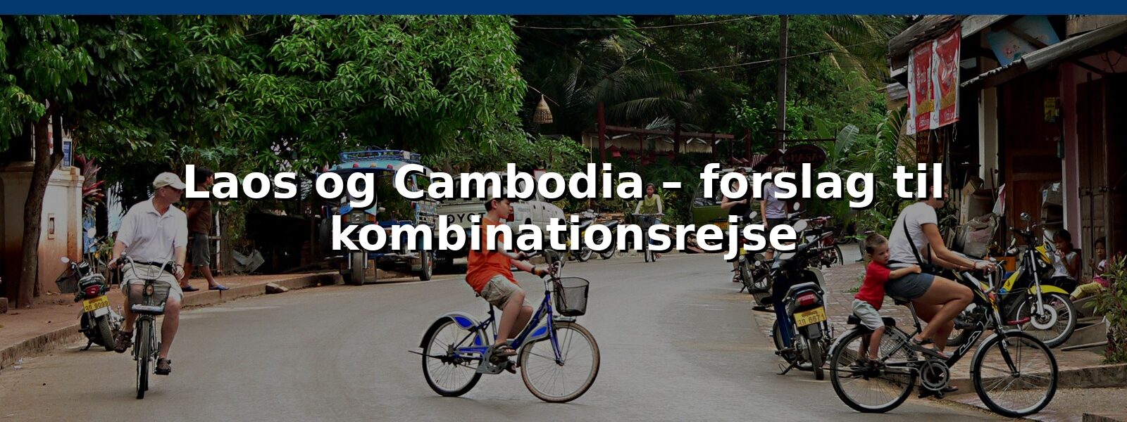 Laos og Cambodia – forslag til kombinationsrejse