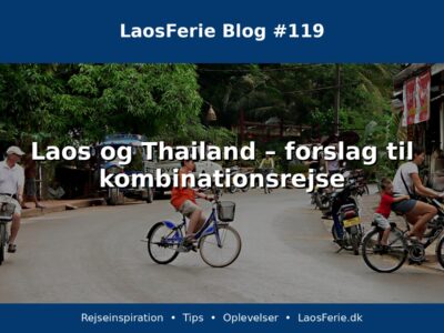Laos og Thailand – forslag til kombinationsrejse Laos og Thailand – forslag til kombinationsrejse