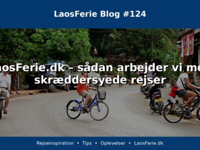 LaosFerie.dk – sådan arbejder vi med skræddersyede rejser LaosFerie.dk – sådan arbejder vi med skræddersyede rejser